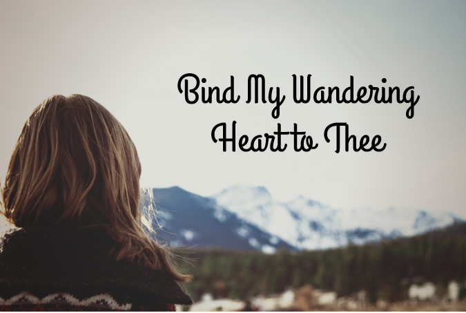 bind my wandering heart to thee meaning